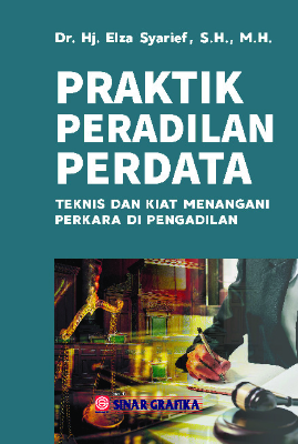 Praktik Peradilan Perdata: Teknis dan Kiat Menangani Perkara di Pengadilan