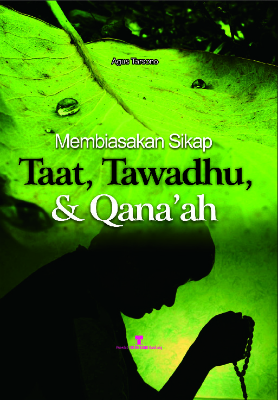 Membiasakan Sikap Taat, Tawadhu, dan Qana’ah