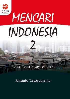 Mencari Indonesia 2 : Batas-Batas Rekayasa Sosial 