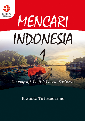 Mencari Indonesia 1 : Demografi-Politik Pasca-Soeharto