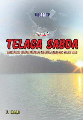 Telaga Sabda : Kumpulan Cerpen Tentang Kearifan Guru dan Orang Tua