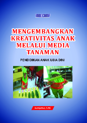 Mengembangkan Kreativitas Anak Melalui Media Tanaman