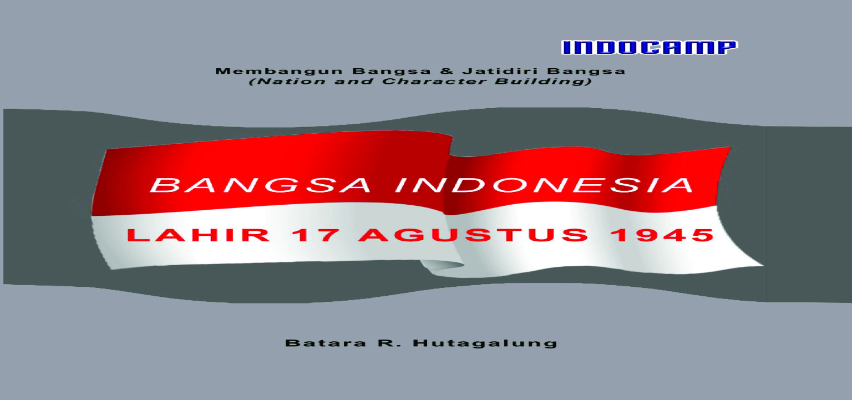 Bangsa Indonesia Lahir 17 Agustus 1945