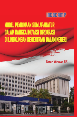 Model pembinaan SDM aparatur dalam rangka inovasi birokrasi di lingkungan kementrian dalam negeri