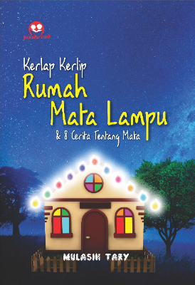 Kerlap Kerlip Rumah Mata Lampu &amp; 8 Cerita Tentang Mata