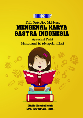 Mengenal karya sastra indonesia apresiasi puisi memahami isi mengolah hati