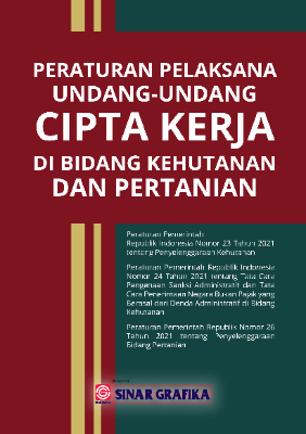 Peraturan Pelaksana Undang-Undang Cipta Kerja di Bidang Kehutanan dan Pertanian