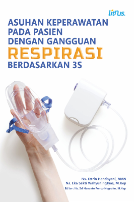 ASUHAN KEPERAWATAN PADA PASIEN DENGAN GANGGUAN RESPIRASI  BERDASARKAN 3S