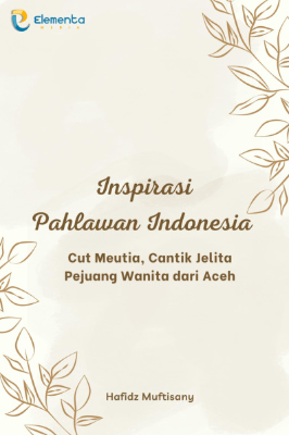 Inspirasi Pahlawan Indonesia : Cut Meutia, Cantik Jelita Pejuang Wanita dari Aceh