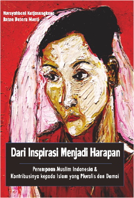 Dari Inspirasi menjadi Harapan; Perempuan Muslim Indonesia dan Kontribusinya kepada Islam yang Pluralis dan Damai