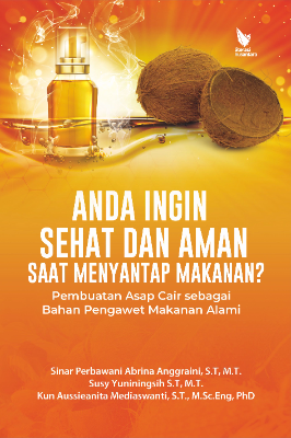 ANDA INGIN SEHAT DAN AMAN SAAT MENYANTAP MAKANAN? Pembuatan Asap Cair sebagai Bahan Pengawet Makanan Alami