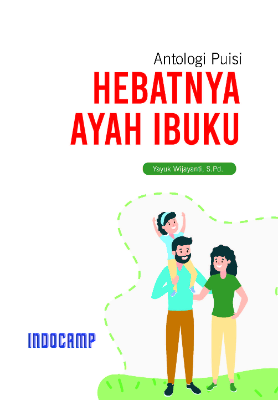 Antologi puisi : hebatnya ayah ibuku