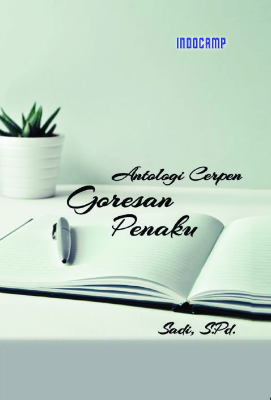 Antologi cerpen : goresan penaku