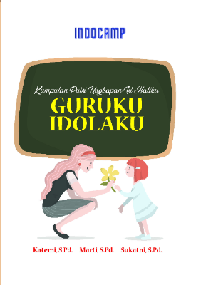 Kumpulan puisi ungkapan isi hatiku: guruku idolaku