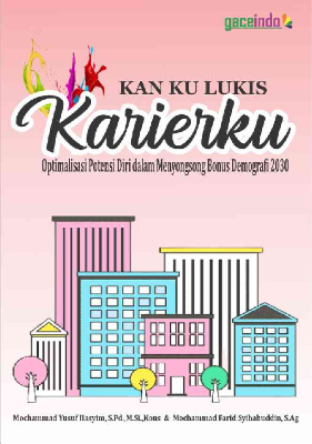Kan Ku Lukis Karierku; Optimalisasi Potensi Diri dalam Menyongsong Bonus Demografi 2030