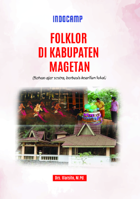 Folklor di kabubaten Magetan - bahan ajar sastra, berbasis kearifan lokal