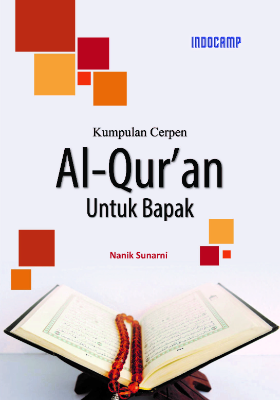 Kumpulan cerpen : al-qur&#039;an untuk bapak