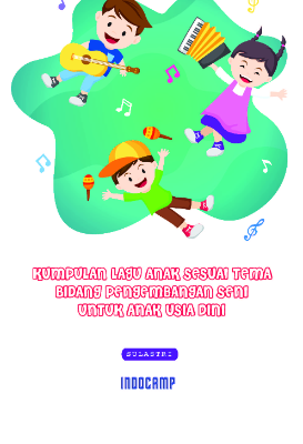 Kumpulan lagu anak sesuai tema - bidang pengembangan seni untuk anak usia dini