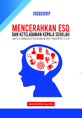 Mencerahkan ESQ Dan Keteladanan Kepala Sekolah Untuk Menguatan Karakter Peserta Didik  