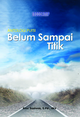 Belum Sampai Titik : Antologi Puisi