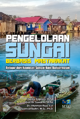Pengelolahan Sungai Berbasis Masyarakat : Belajar dari Kawasan Sungai Kuin Banjarmasin