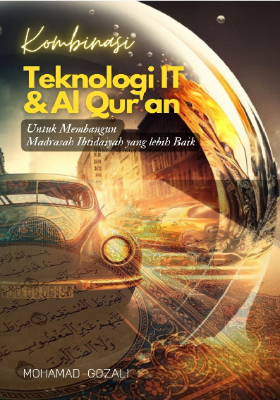 Kombinasi Teknologi IT dan Al-Quran untuk Membangun Madrasah Ibtidaiyah yang Lebih Baik