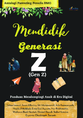Mendidik Generasi Z Panduan Mendampingi Anak di Era Digital