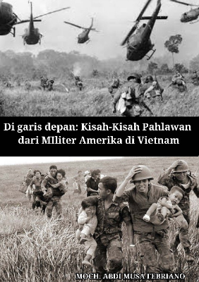 Di Garis Depan : Kisah-Kisah Pahlawan dari Militer Amerika di Vietnam