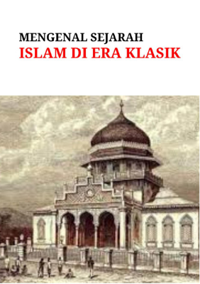 Mengenal Sejarah Islam di Era Klasik