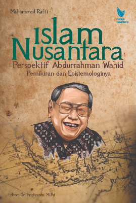 ISLAM NUSANTARA PERSPEKTIF ABDURRAHMAN WAHID Pemikiran dan Epistemologinya