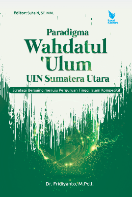 Paradigma Wahdatul ‘Ulum UIN Sumatera Utara Strategi Bersaing menuju Perguruan Tinggi Islam Kompetitif