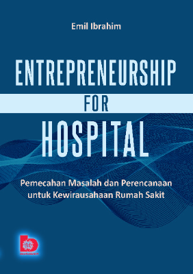 Entrepreneurship For Hospital: Pemecahan Masalah dan Perencanaan untuk Kewirausahaan Rumah Sakit