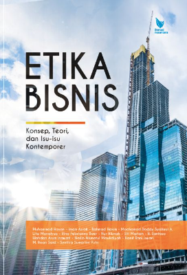 ETIKA BISNIS Konsep, Teori, dan Isu-Isu Kontemporer