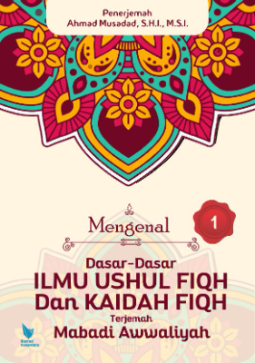 MENGENAL DASAR-DASAR ILMU USHUL FIQH DAN KAIDAH FIQH Terjemah Mabadi Awwaliyah