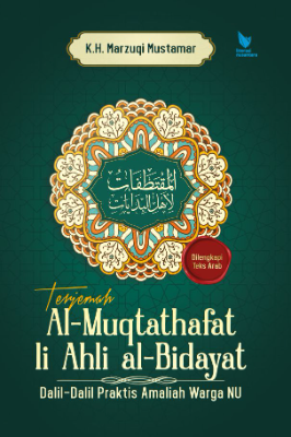 Terjemah Al-Muqtathafat li Ahli al-Bidayat Dalil-Dalil Praktis Amaliah Warga NU Dilengkapi Teks Arab