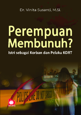 Perempuan Membunuh? Istri Sebagai Korban Dan Pelaku Kdrt