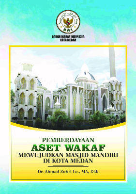 Pemberdayaan Aset Wakaf : Mewujudkan Masjid Mandiri Di Kota Medan