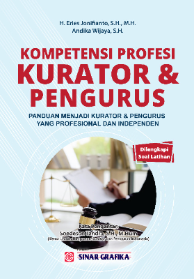 Kompetensi Profesi Kurator &amp; pengurus : Panduan menjadi kurator dan Pengurus yang profesional dan indenpenden