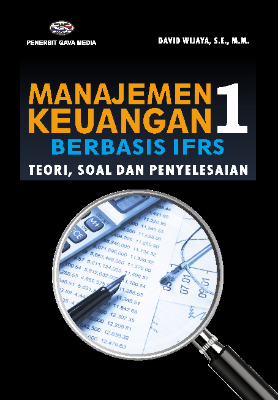 Manajemen Keuangan 1 Berbasis IFRS; Teori, Soal dan Penyelesaiannya
