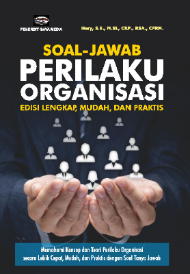 Soal-Jawab Perilaku Organisasi &quot; Edisi Lengkap,Mudah,dan Praktis&quot;