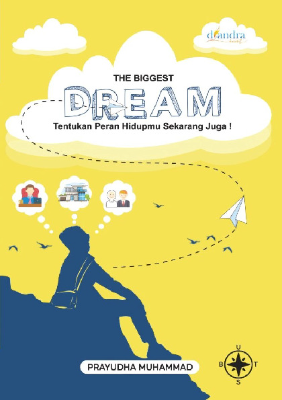THE BIGGEST DREAM Tentukan Peran Hidupmu Sekarang Juga!