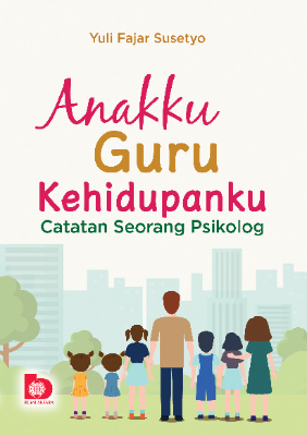 Anakku, Guru Kehidupanku: Catatan Seorang Psikolog