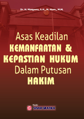 Asas Keadilan, Kemanfaatan dan Kepastian Hukum dalam Putusan Hakim