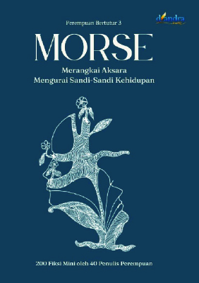 MORSE Merangkai Aksara Mengurai Sandi-Sandi Kehidupan