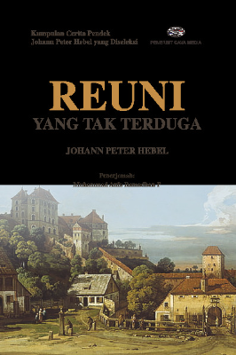 Reuni yang Tak Terduga (Kumpulan Cerita Pendek Johann Peter Hebel yang Diseleksi)