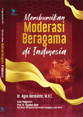 MEMBUMIKAN MODERASI ISLAM DI INDONESIA;Konsepsi dan Aplikasinya dalam Pembelajaran