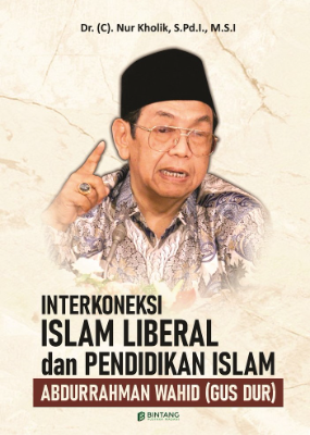 Interkoneksi Islam Liberal &amp; Pendidikan Islam Abdurrahman Wahid (Gus Dur)