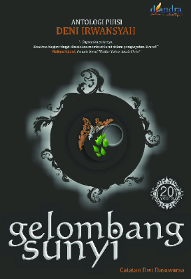 Gelombang Sunyi &quot;:Catatan Dwi Dasawarsa Antologi Puisi Deni Irwansyah&quot;