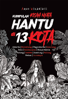 Kumpulan Kisah Nyata Hantu di 13 Kota