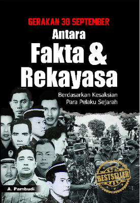 Gerakan 30 September Antara Fakta dan Rekayasa